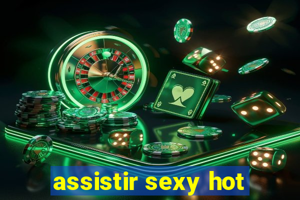 assistir sexy hot